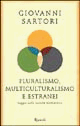 Giovanni Sartori - Pluralismo, multi-culturalismo e estranei